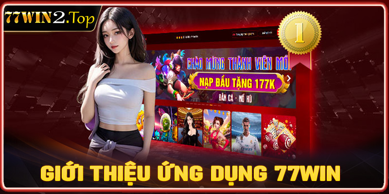 Giới thiệu ứng dụng đặt cược casino 77win