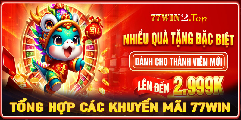 Tổng hợp những chính sách khuyến mãi 77win được yêu thích nhất hiện nay